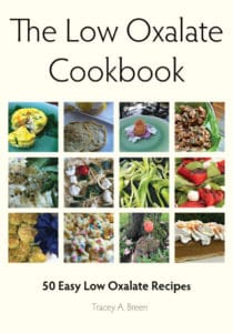 The Low Oxalate Cookbook. Enjoy 50 easy low oxalate recipes based upon the Harvard list of low oxalate values.