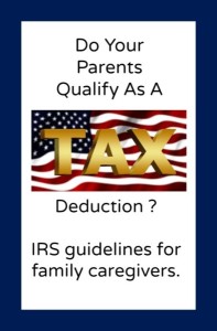 Family caregivers may qualify to take parental care as a tax deduction.