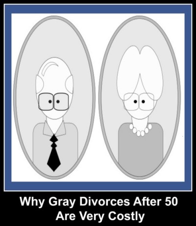 Why gray divorces, divorce after 50, is so costly.