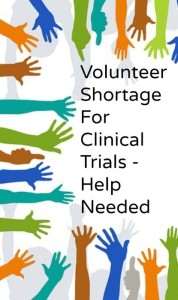 Volunteer shortage for Clinical Trials: Help needed.