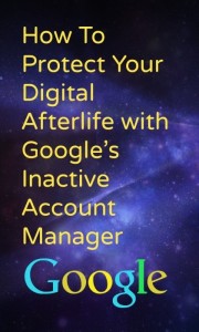 Use Google's Inactive Account Manager to protect your digital afterlife.