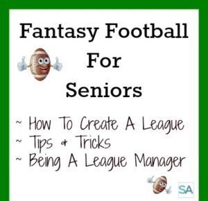 Great activity for seniors. How to create a fantasy football league for seniors.