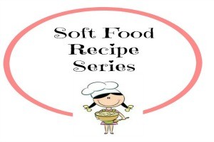 Soft Food Recipe series