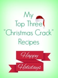 My top three Christmas Crack recipes - enjoy!