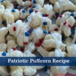 Easy No Bake recipe for the summer is Patriotic Puffcorn! Yummy, scrumptious and addictive!