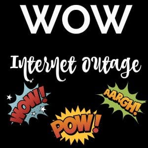 Wow internet outage in caps. Superhero bubbles of wow, arrgh and pow!