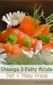 Why Omega 3 fatty acids are your diet and menu friend!