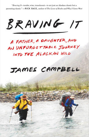 Book review of Braving It. The journey of a father and teenage daughter through the wilds of Alaska.