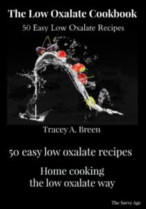 The Low Oxalate Cookbook! 50 easy low oxalate recipes to make, bake and cook.